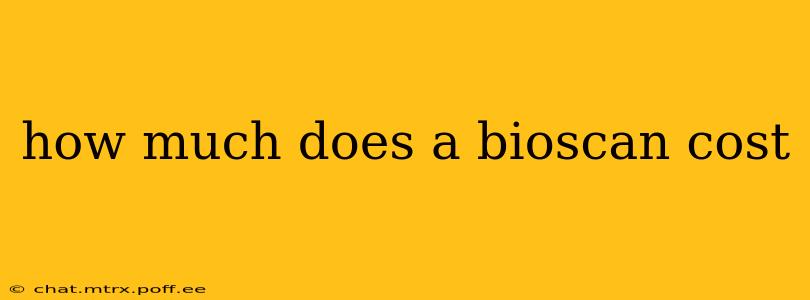 how much does a bioscan cost