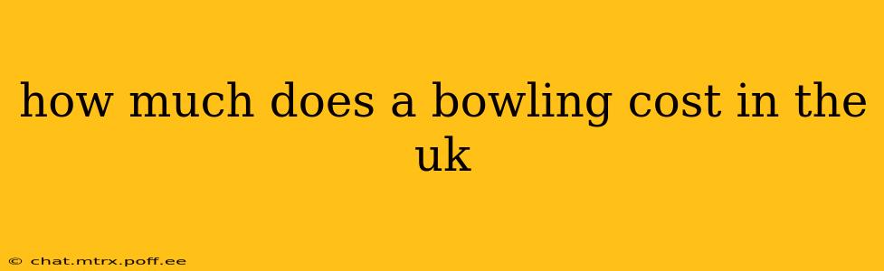 how much does a bowling cost in the uk