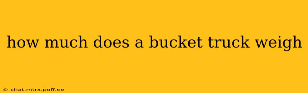 how much does a bucket truck weigh