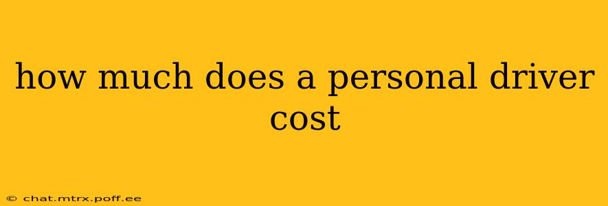how much does a personal driver cost
