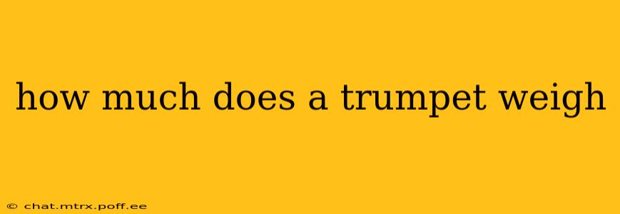 how much does a trumpet weigh