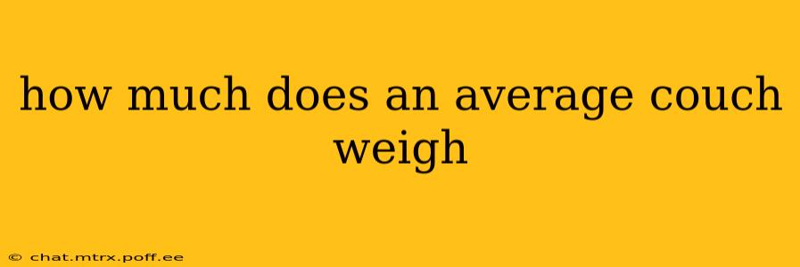 how much does an average couch weigh