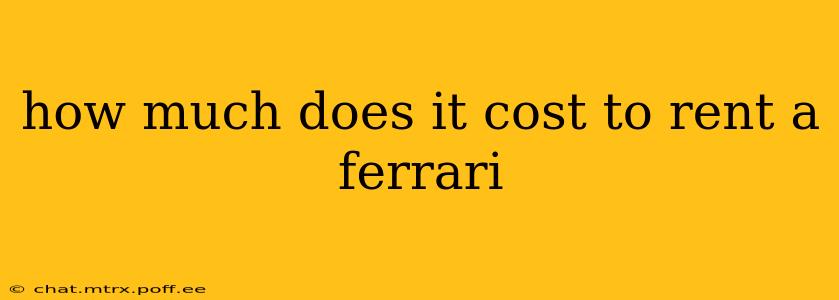 how much does it cost to rent a ferrari