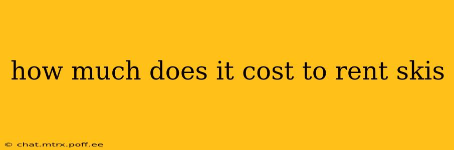 how much does it cost to rent skis