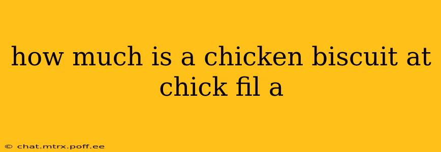 how much is a chicken biscuit at chick fil a