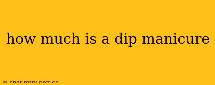 how much is a dip manicure