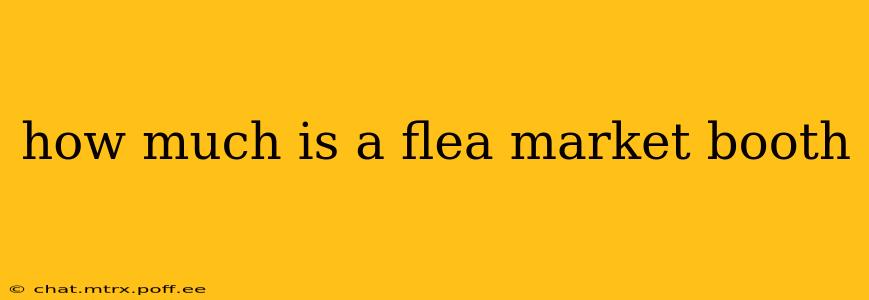 how much is a flea market booth