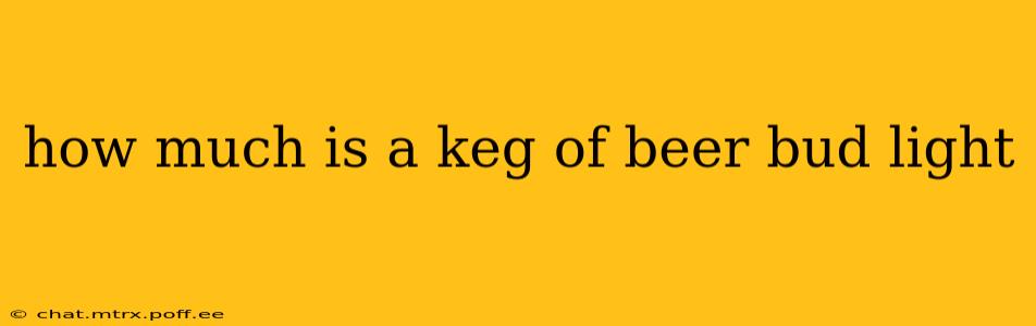 how much is a keg of beer bud light