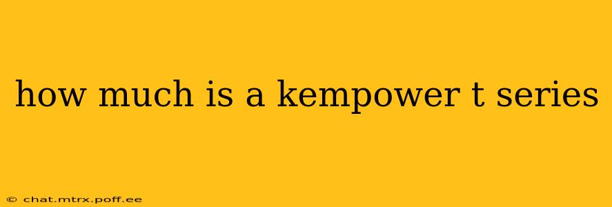 how much is a kempower t series