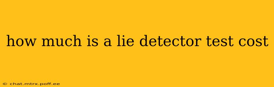 how much is a lie detector test cost
