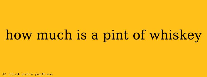 how much is a pint of whiskey