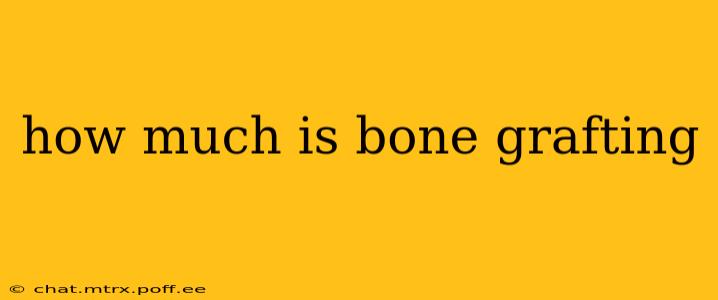 how much is bone grafting