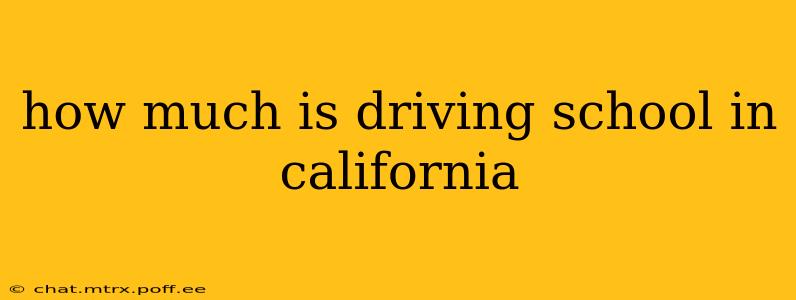 how much is driving school in california