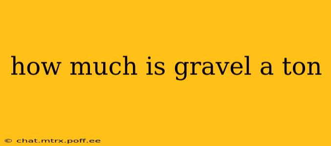 how much is gravel a ton