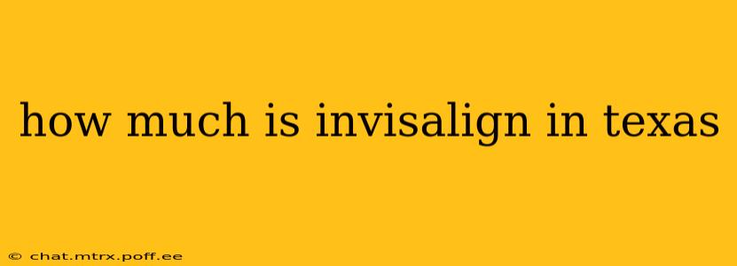 how much is invisalign in texas