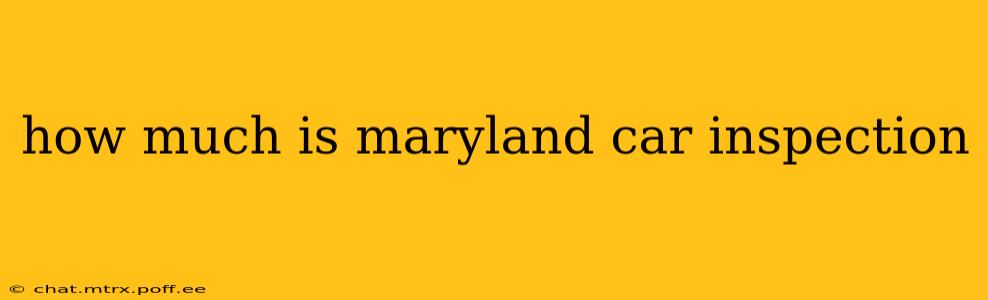 how much is maryland car inspection