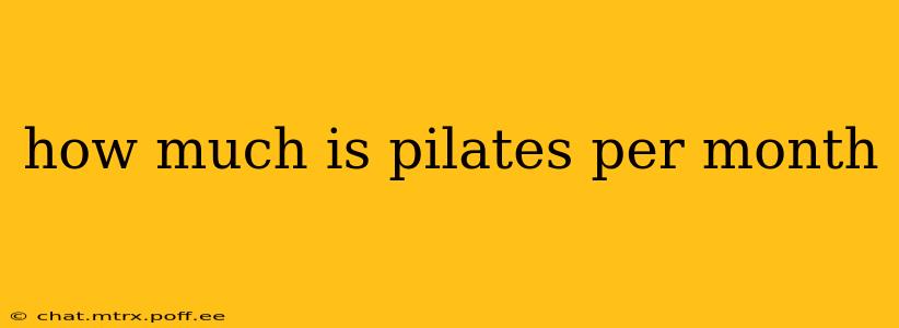 how much is pilates per month