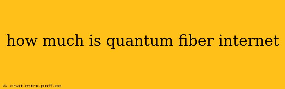 how much is quantum fiber internet