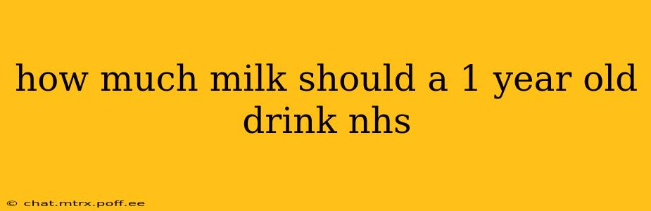 how much milk should a 1 year old drink nhs