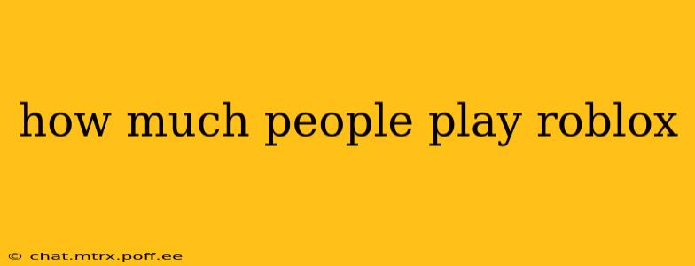 how much people play roblox