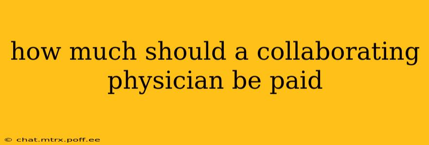 how much should a collaborating physician be paid