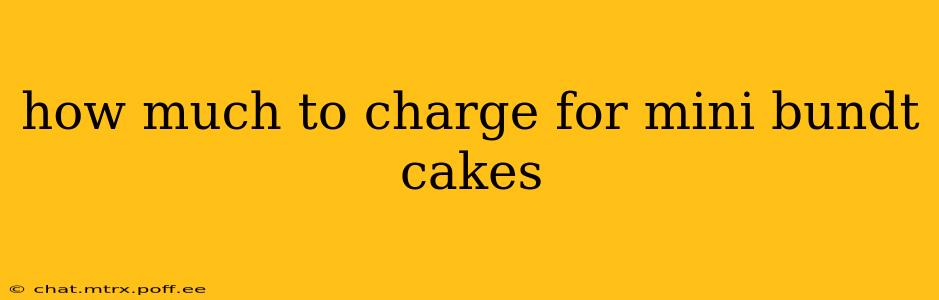 how much to charge for mini bundt cakes
