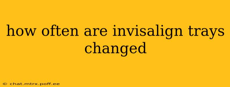 how often are invisalign trays changed