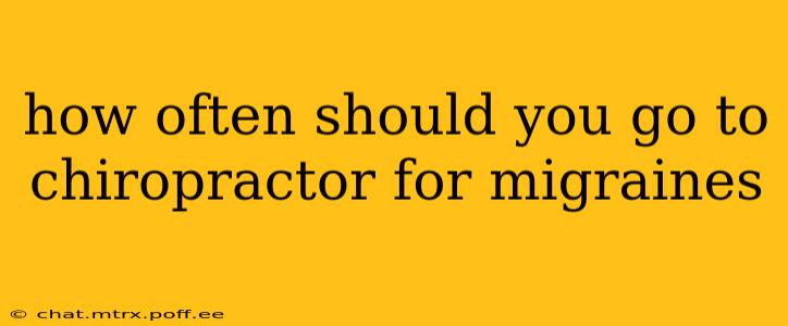 how often should you go to chiropractor for migraines