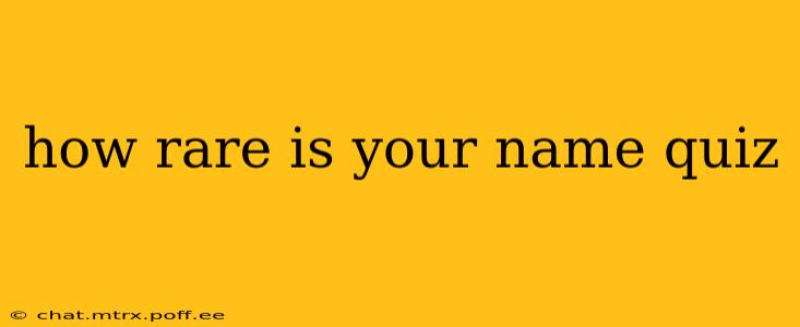 how rare is your name quiz