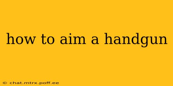 how to aim a handgun
