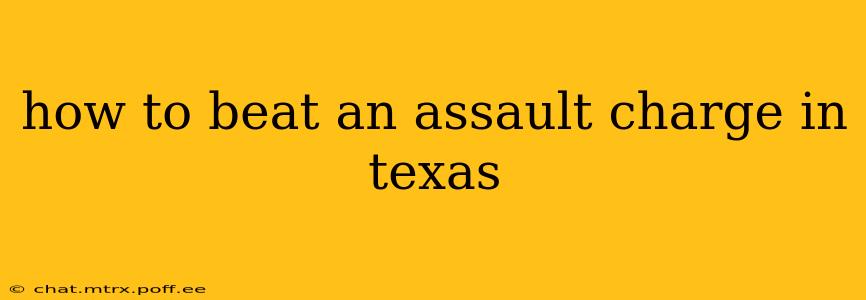 how to beat an assault charge in texas