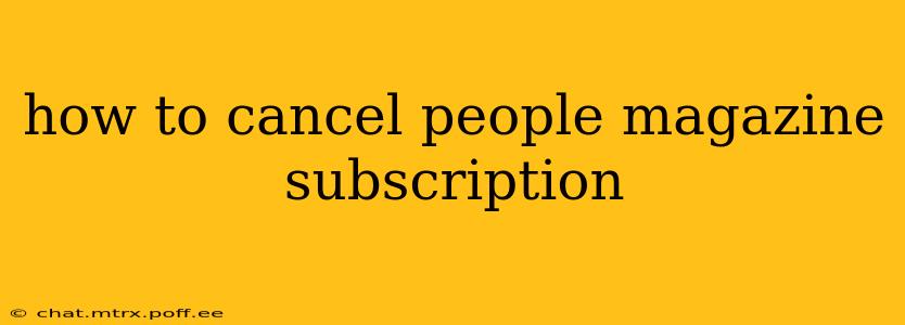 how to cancel people magazine subscription