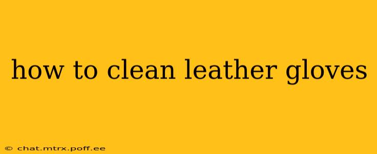 how to clean leather gloves