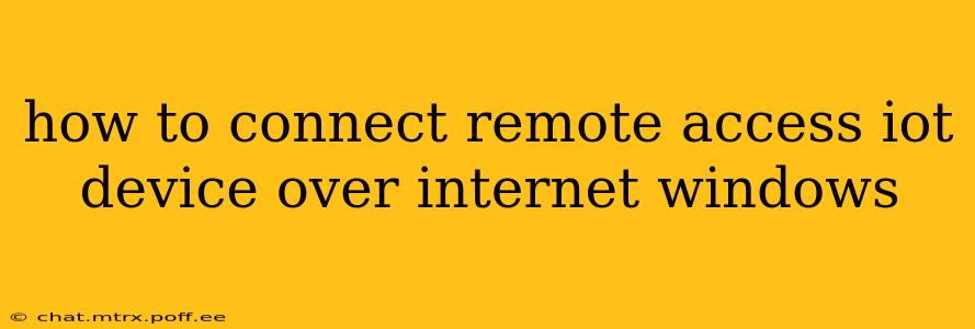 how to connect remote access iot device over internet windows