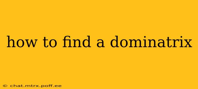 how to find a dominatrix