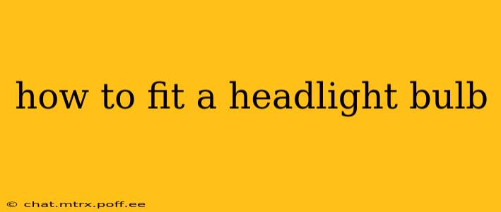 how to fit a headlight bulb