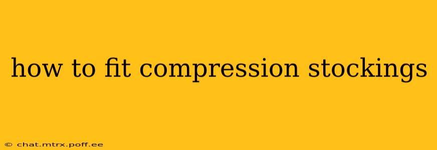 how to fit compression stockings