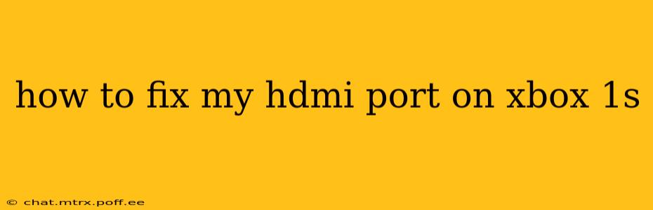 how to fix my hdmi port on xbox 1s