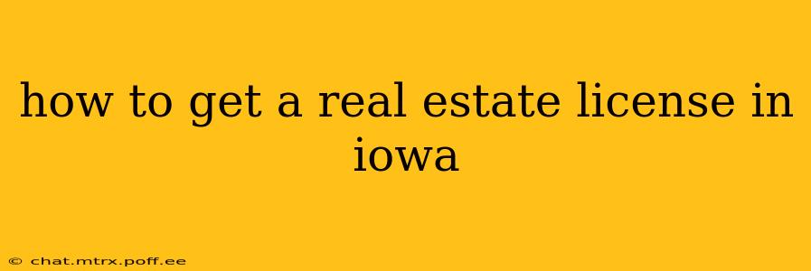 how to get a real estate license in iowa