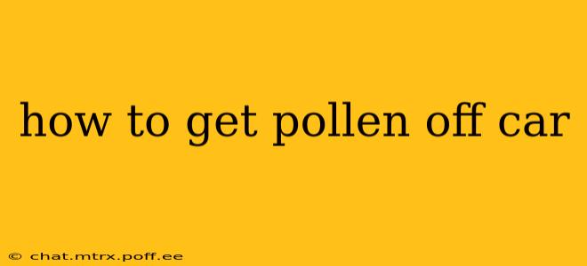 how to get pollen off car