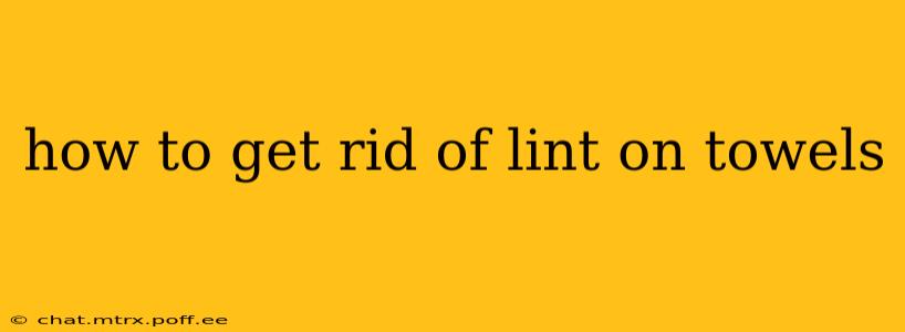 how to get rid of lint on towels