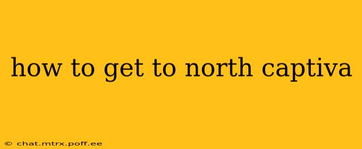 how to get to north captiva