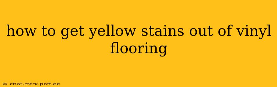 how to get yellow stains out of vinyl flooring