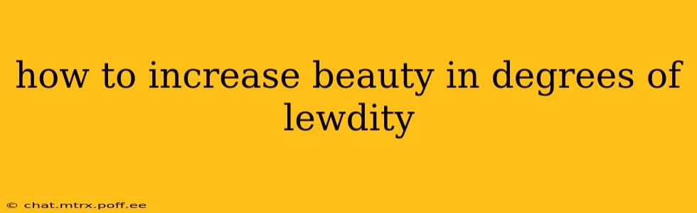 how to increase beauty in degrees of lewdity how to increase beauty in degrees of lewdity
