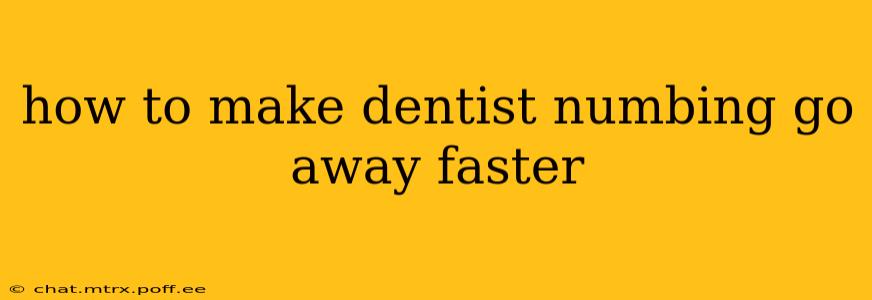 how to make dentist numbing go away faster