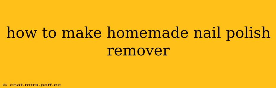how to make homemade nail polish remover