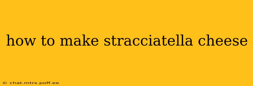 how to make stracciatella cheese