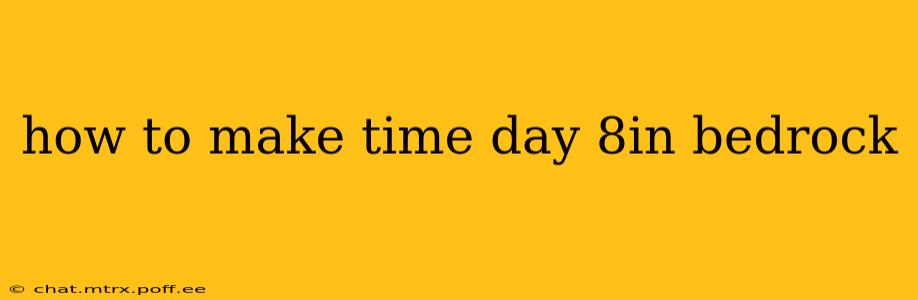 how to make time day 8in bedrock