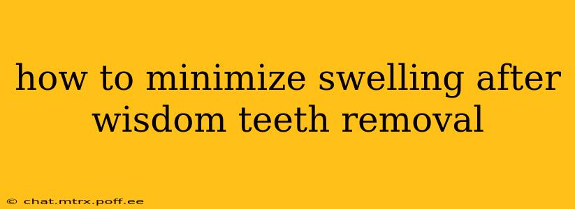 how to minimize swelling after wisdom teeth removal