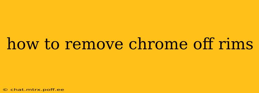 how to remove chrome off rims